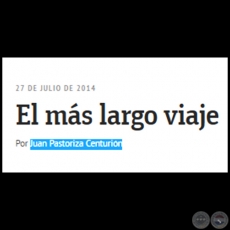 EL MS LARGO VIAJE - Por JUAN PASTORIZA CENTURIN - Domingo, 27 de Julio de 2014